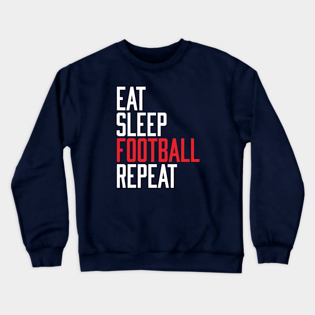 Eat Sleep Football Repeat Crewneck Sweatshirt by Rebus28